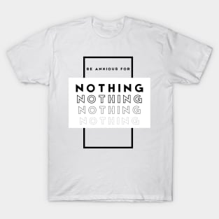 Philippians 4:6 Be Anxious for Nothing V5 T-Shirt